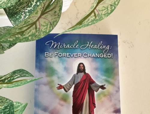 Miracle Healing: Be Forever Changed